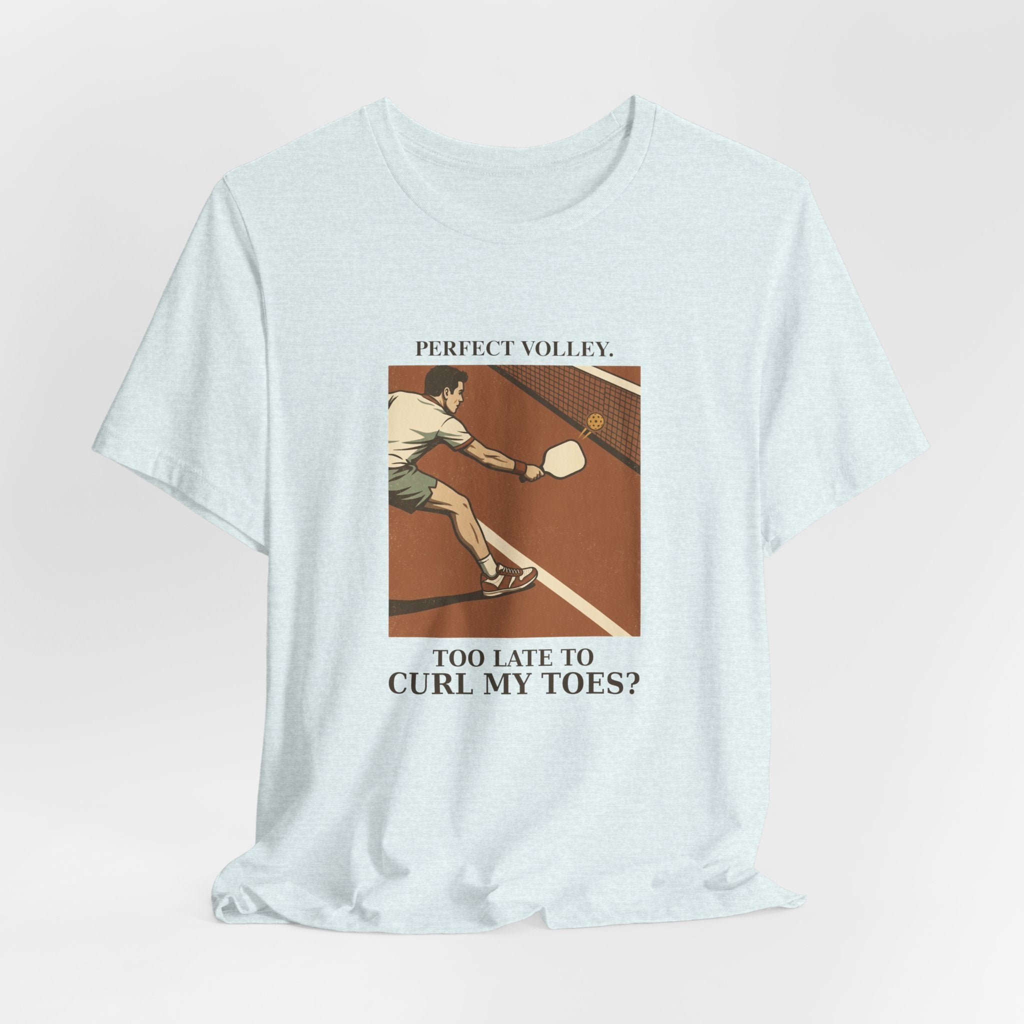 Too Late to Curl My Toes? – Pickleball T-Shirt