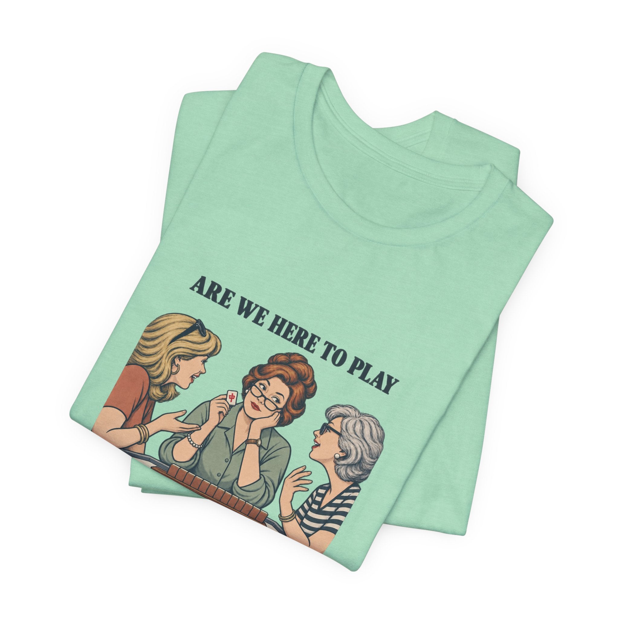Are We Here to Play – American Mah Jongg T-Shirt