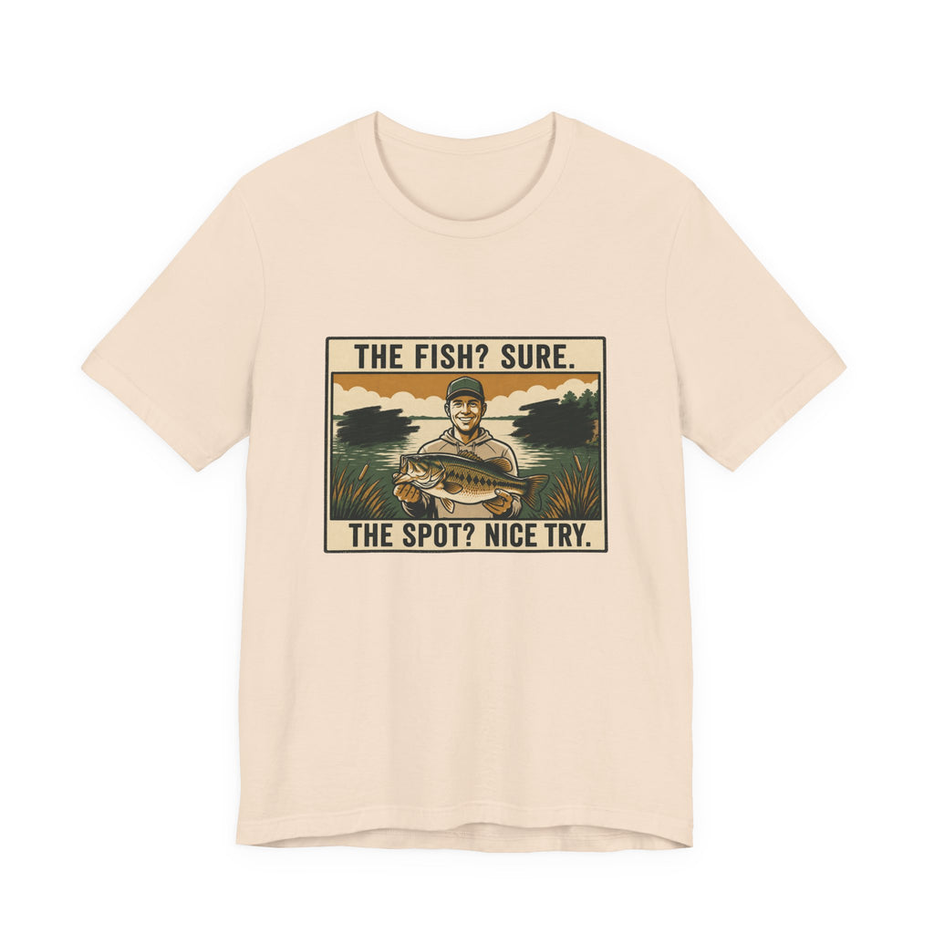 The Spot? Nice Try Fishing T-Shirt
