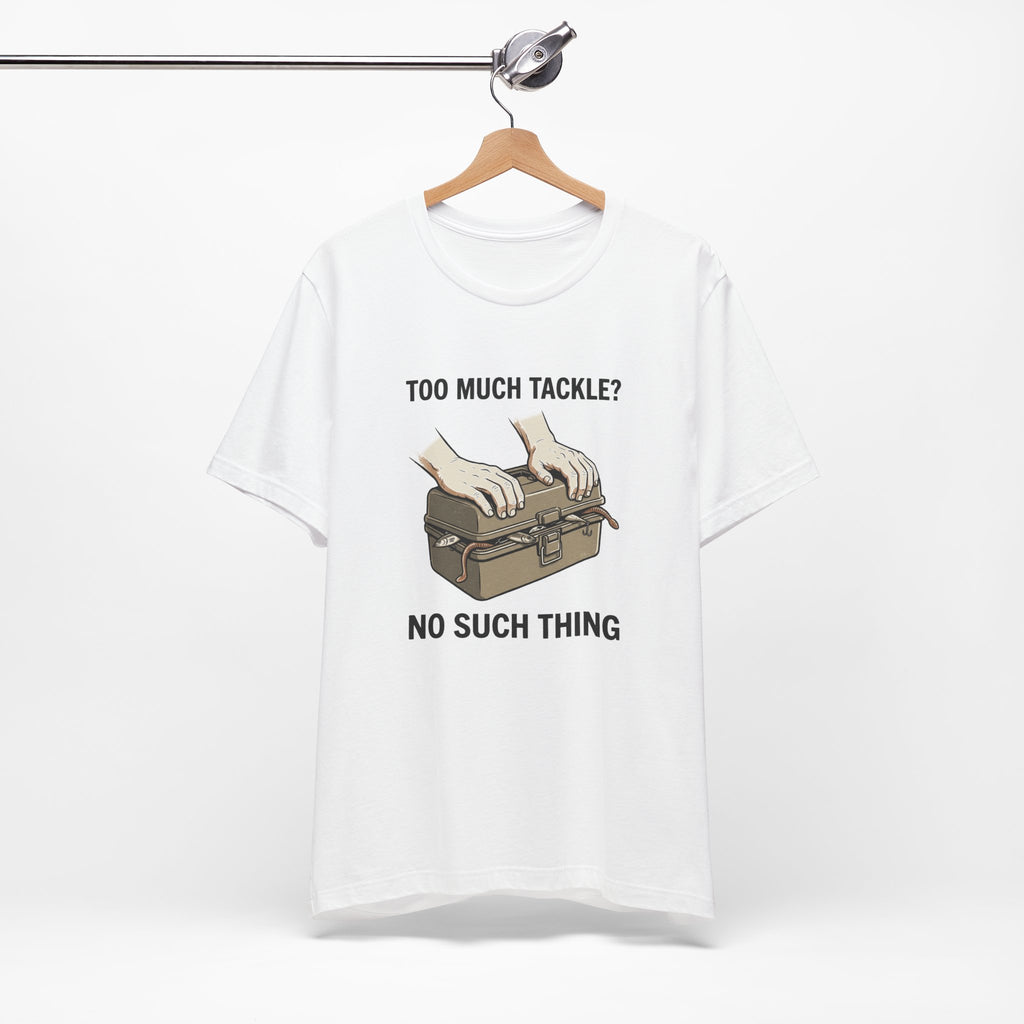 Too Much Tackle Fishing T-Shirt