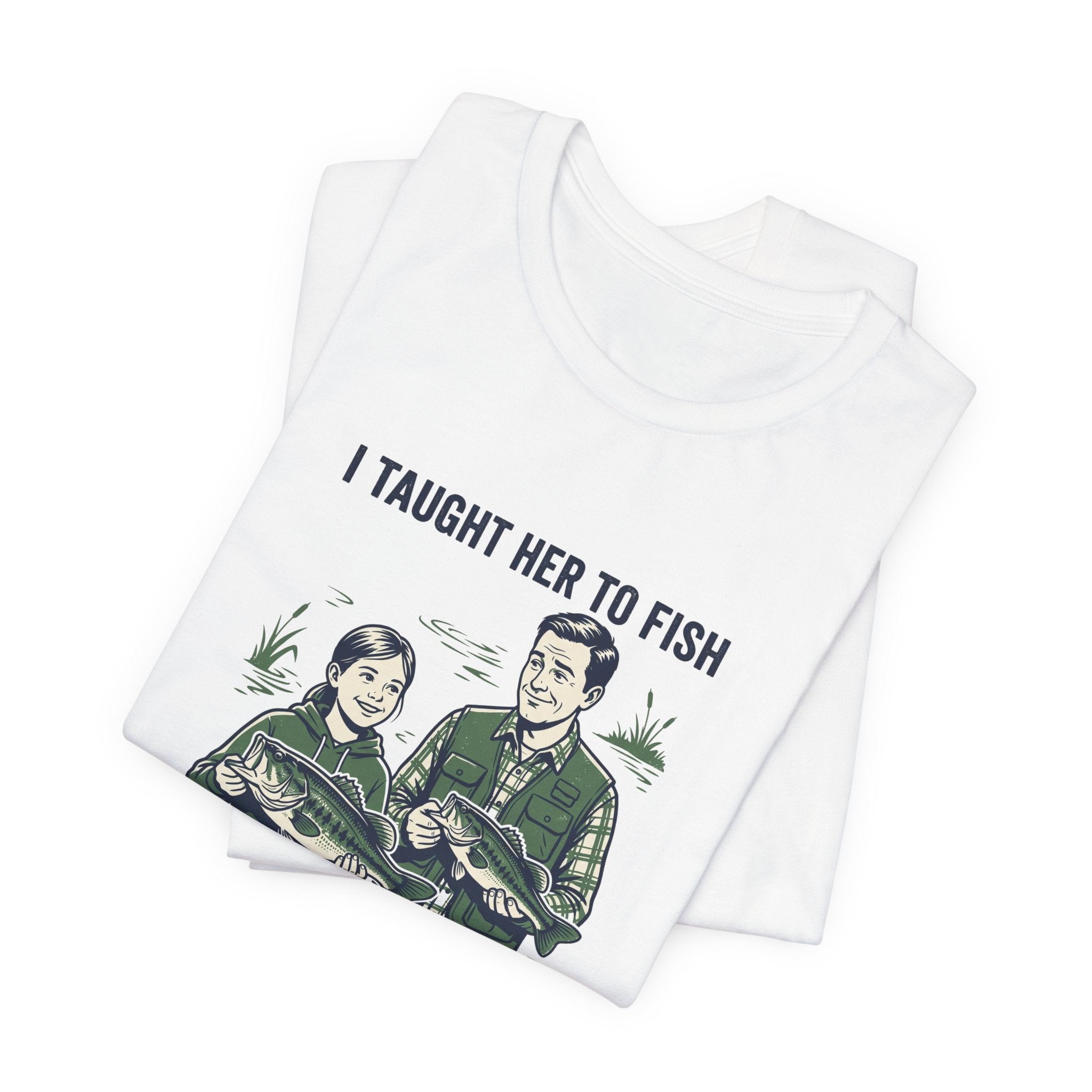 I Taught Her to Fish Fishing T-Shirt