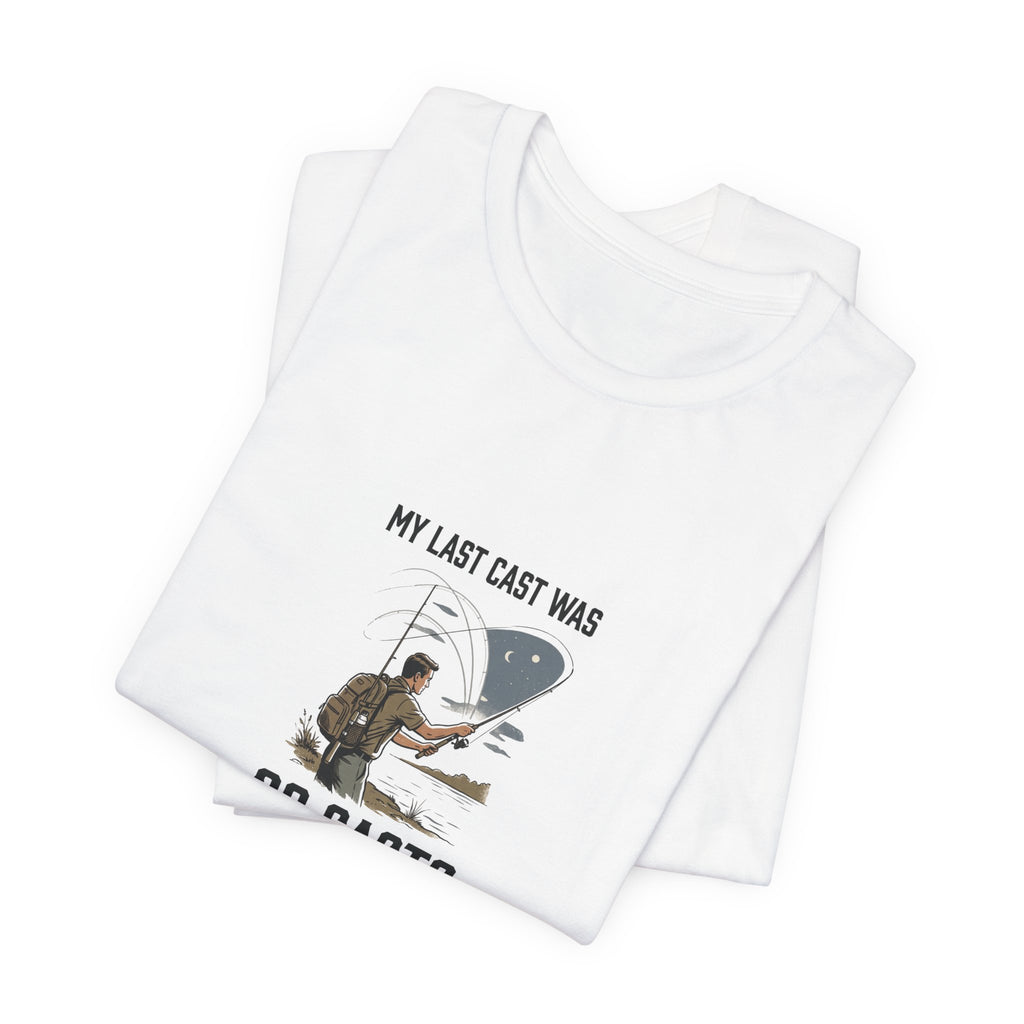 Still on My Last Cast Fishing T-Shirt