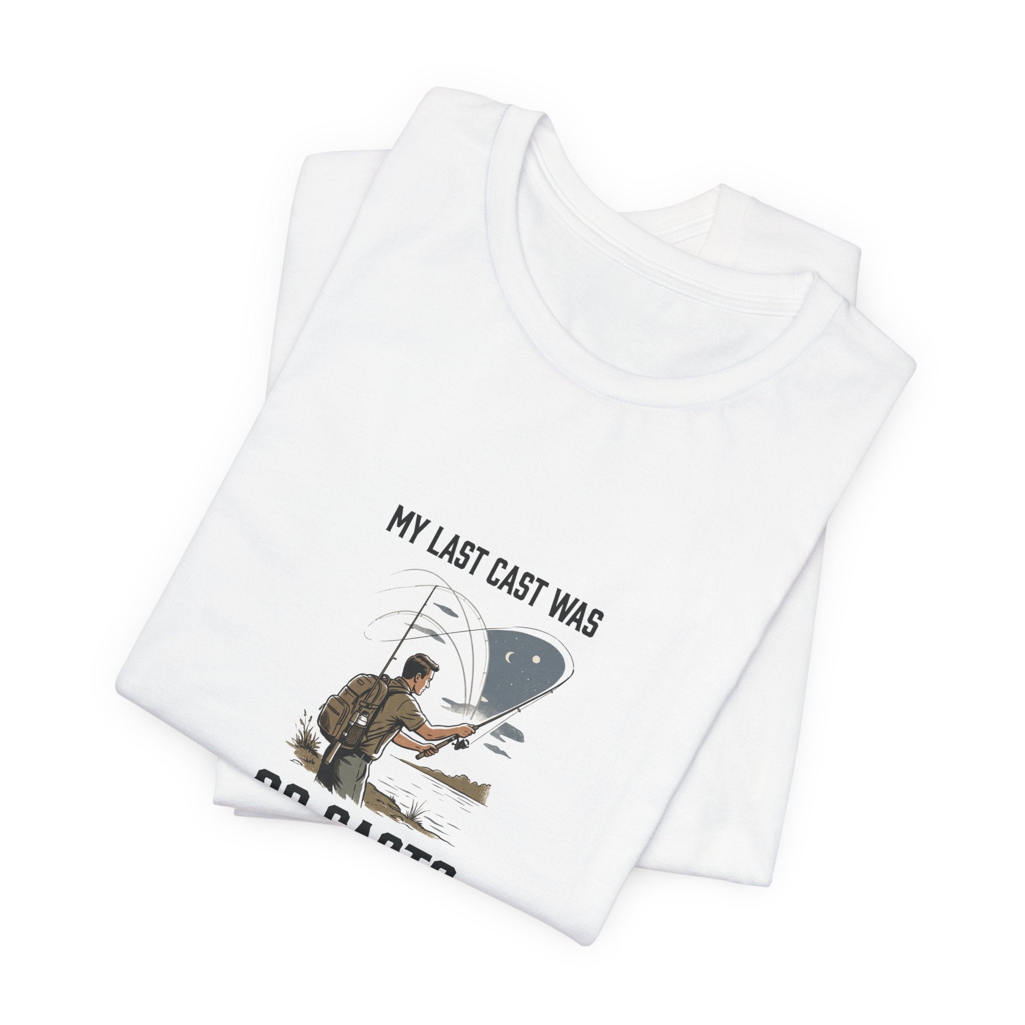 Still on My Last Cast Fishing T-Shirt