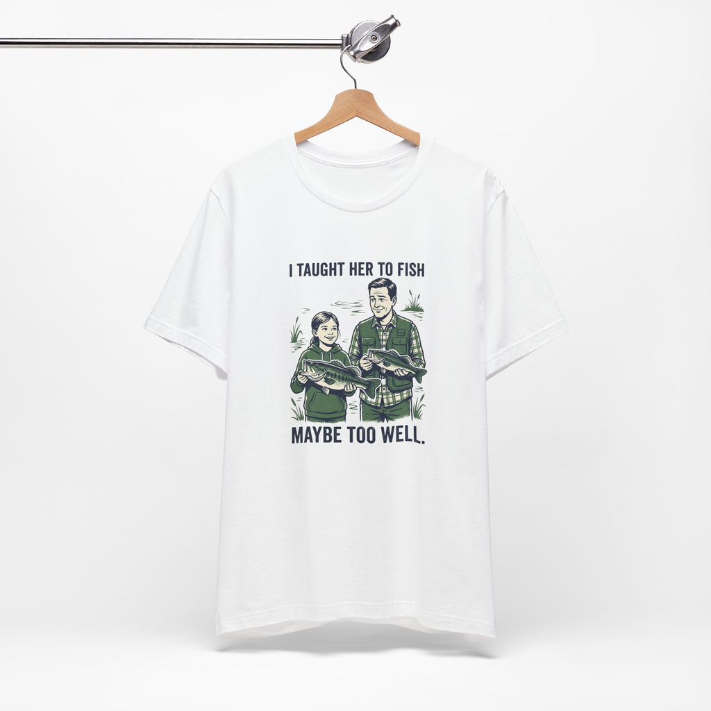 I Taught Her to Fish Fishing T-Shirt