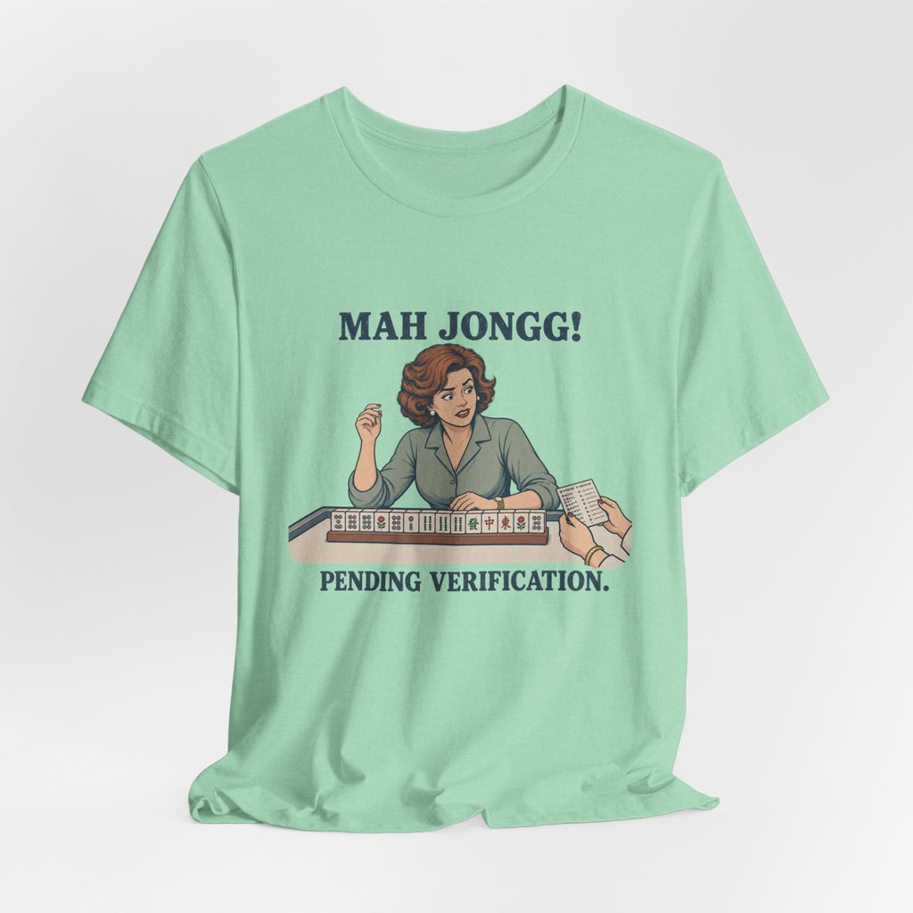 Mah Jongg! Pending Verification – American Mah Jongg T-Shirt