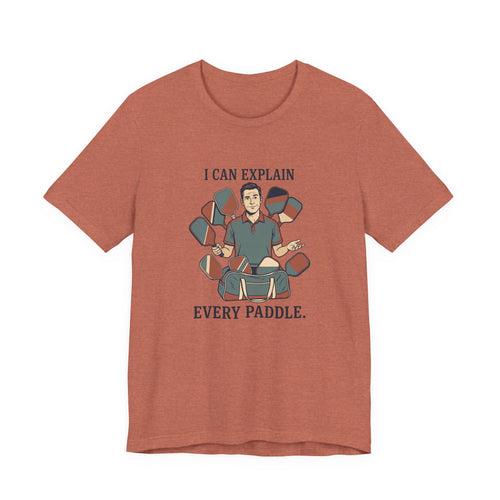 I Can Explain Every Paddle – Pickleball T-Shirt