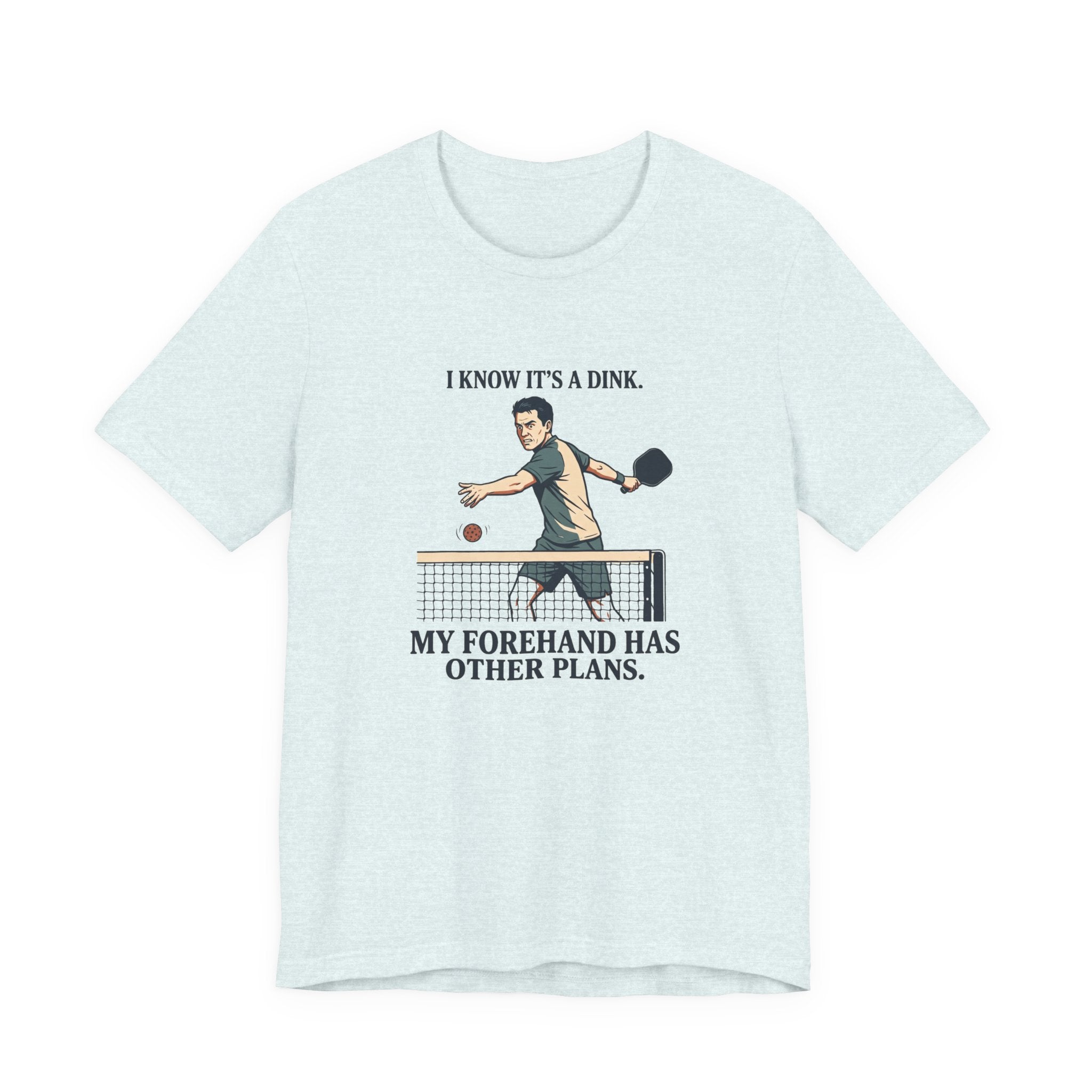 My Forehand Has Other Plans – Pickleball T-Shirt