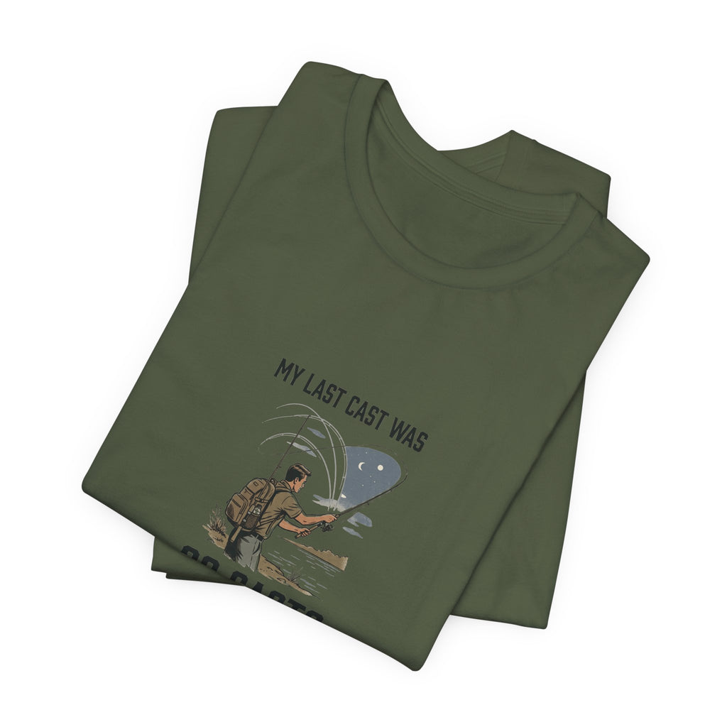 Still on My Last Cast Fishing T-Shirt