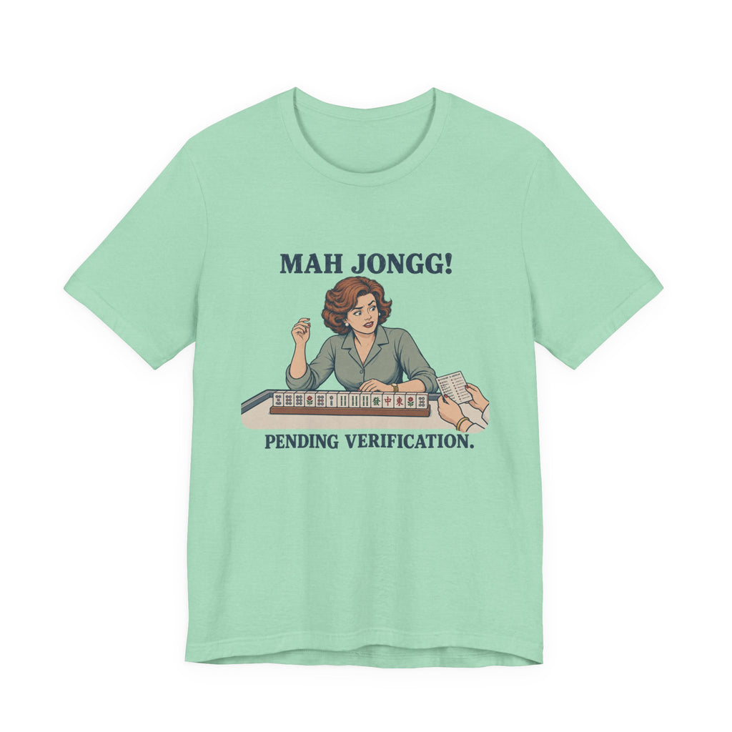 Mah Jongg! Pending Verification – American Mah Jongg T-Shirt