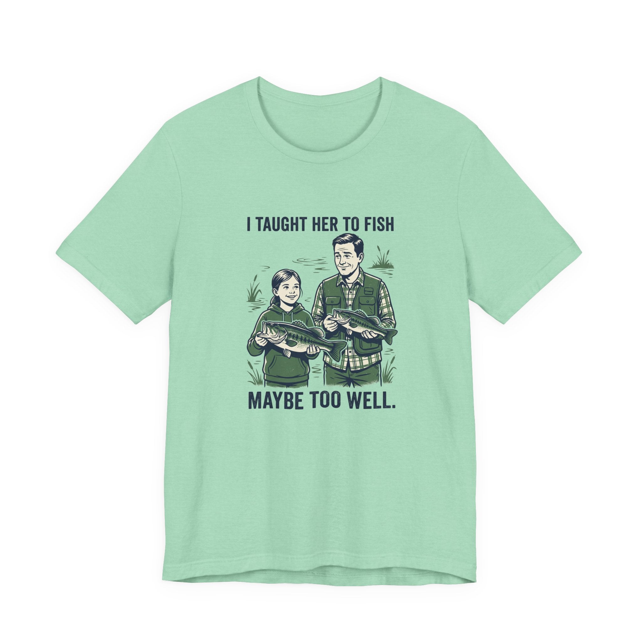 I Taught Her to Fish Fishing T-Shirt