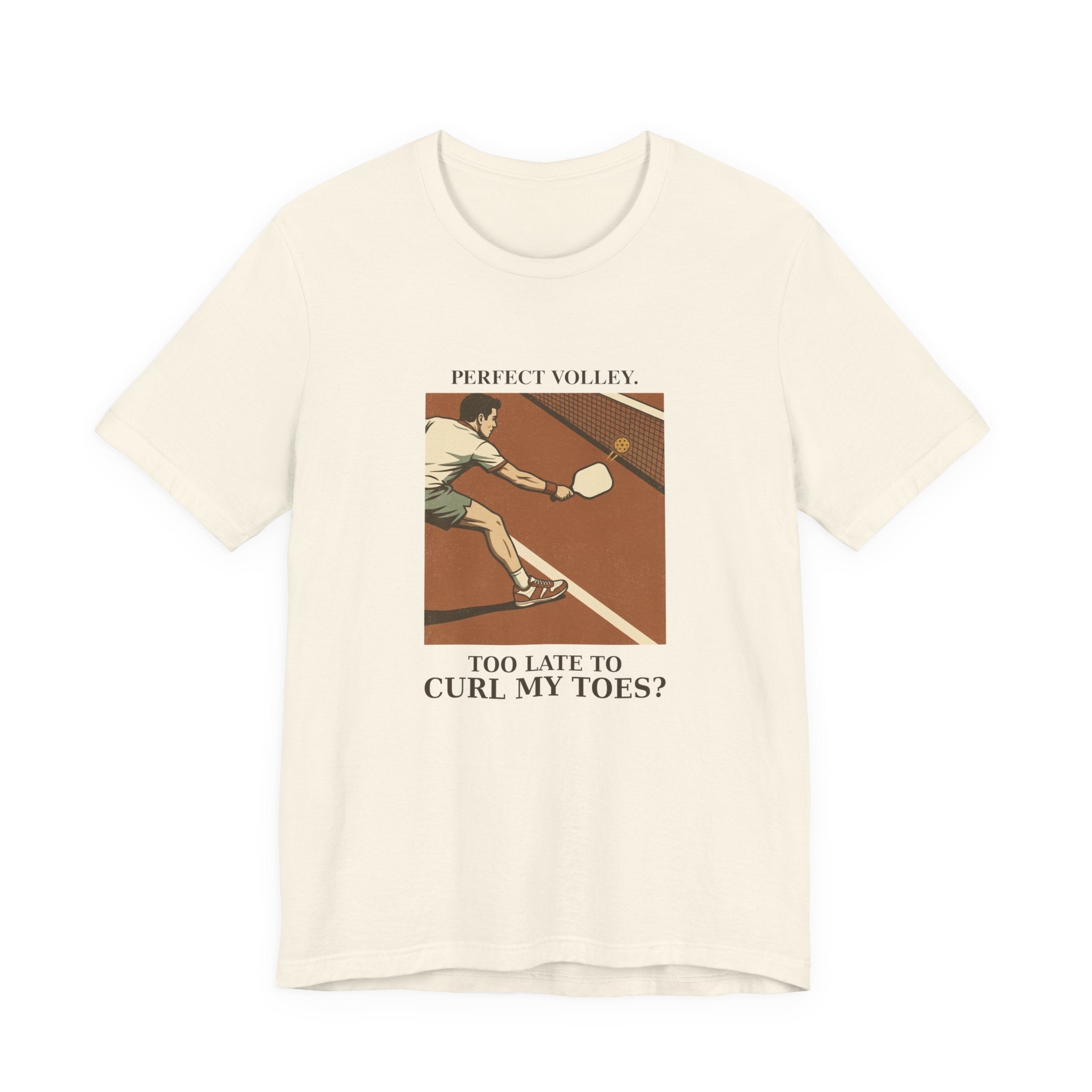 Too Late to Curl My Toes? – Pickleball T-Shirt