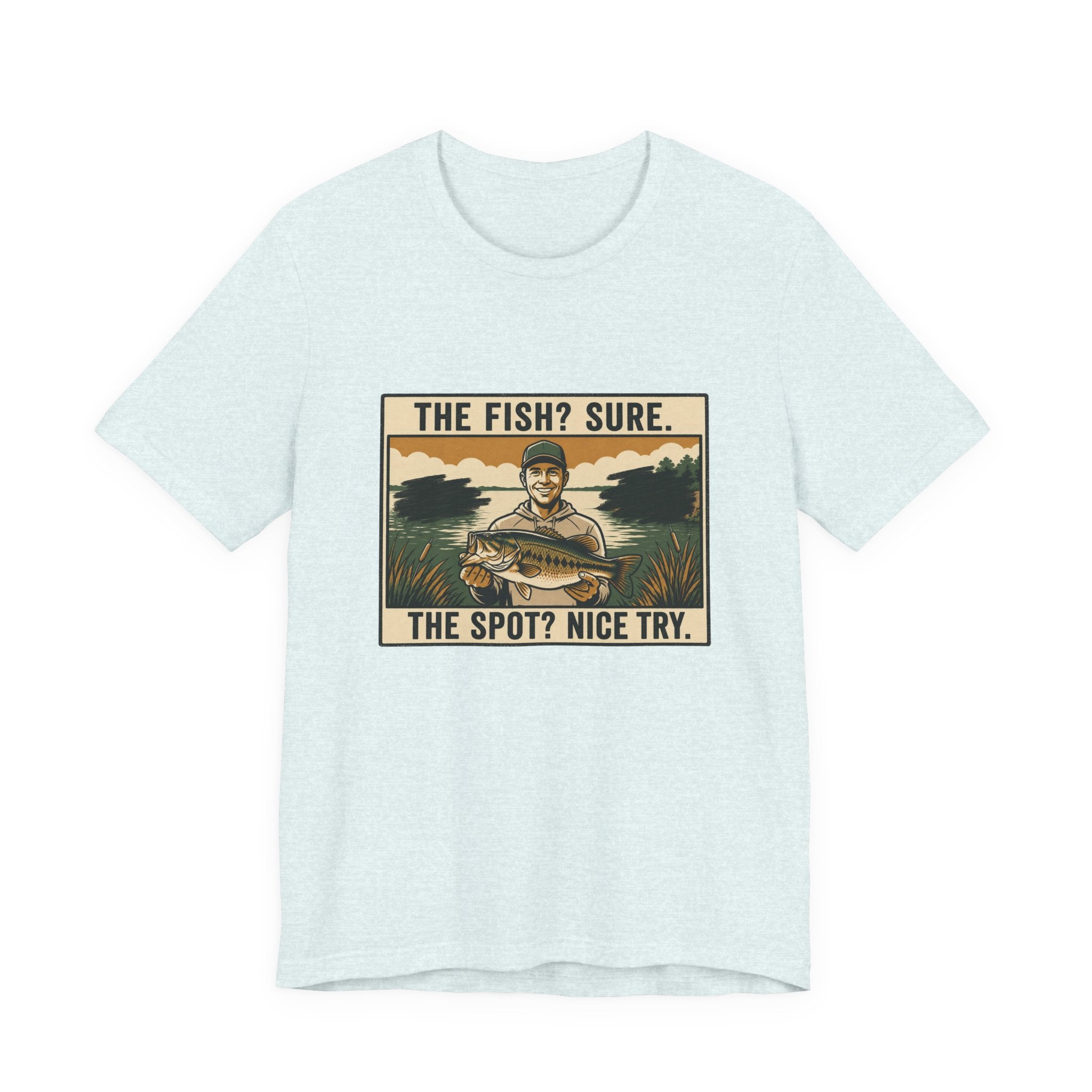 The Spot? Nice Try Fishing T-Shirt