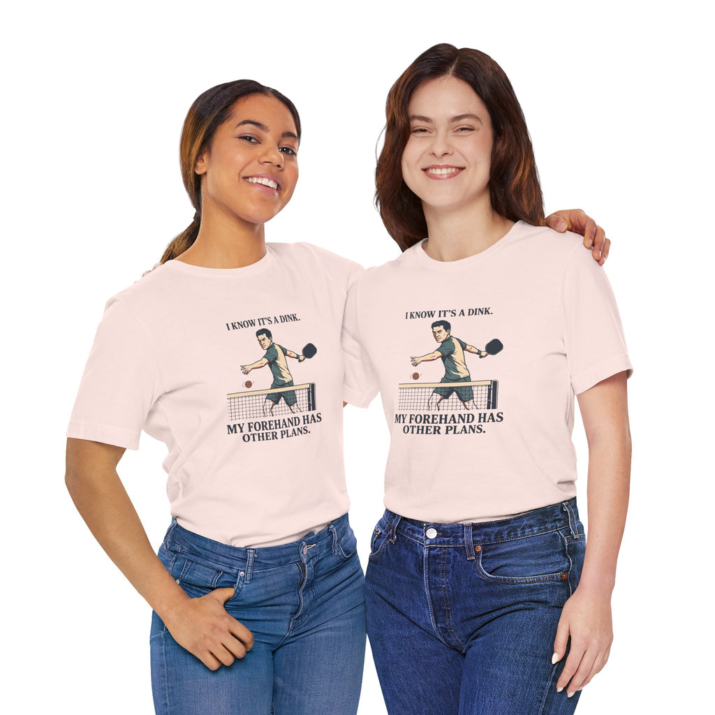 My Forehand Has Other Plans – Pickleball T-Shirt