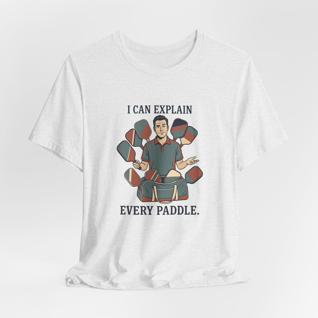 I Can Explain Every Paddle – Pickleball T-Shirt