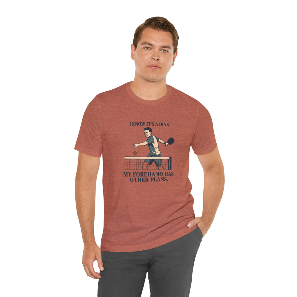 My Forehand Has Other Plans – Pickleball T-Shirt