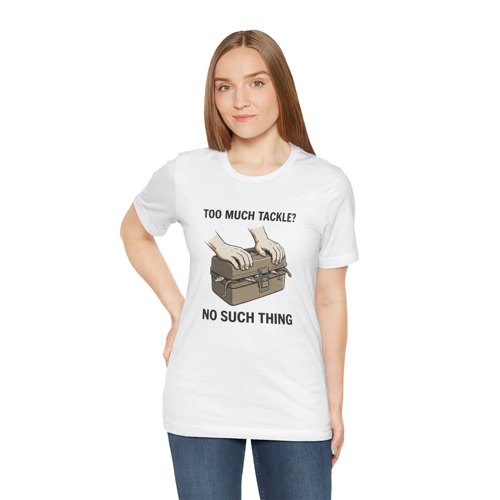 Too Much Tackle Fishing T-Shirt