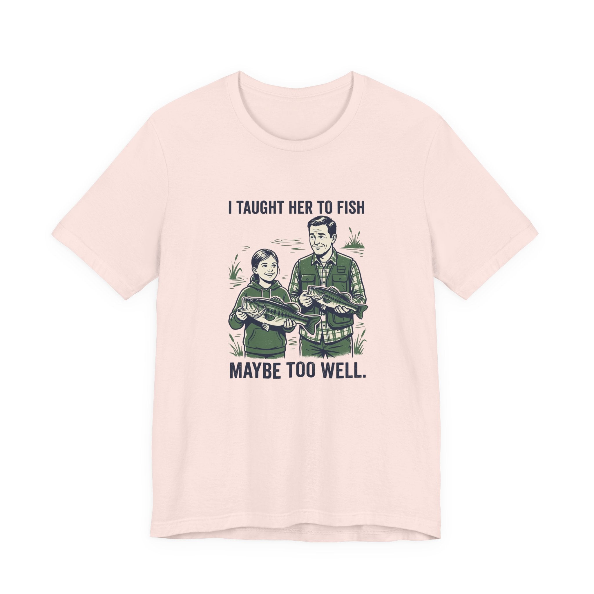 I Taught Her to Fish Fishing T-Shirt