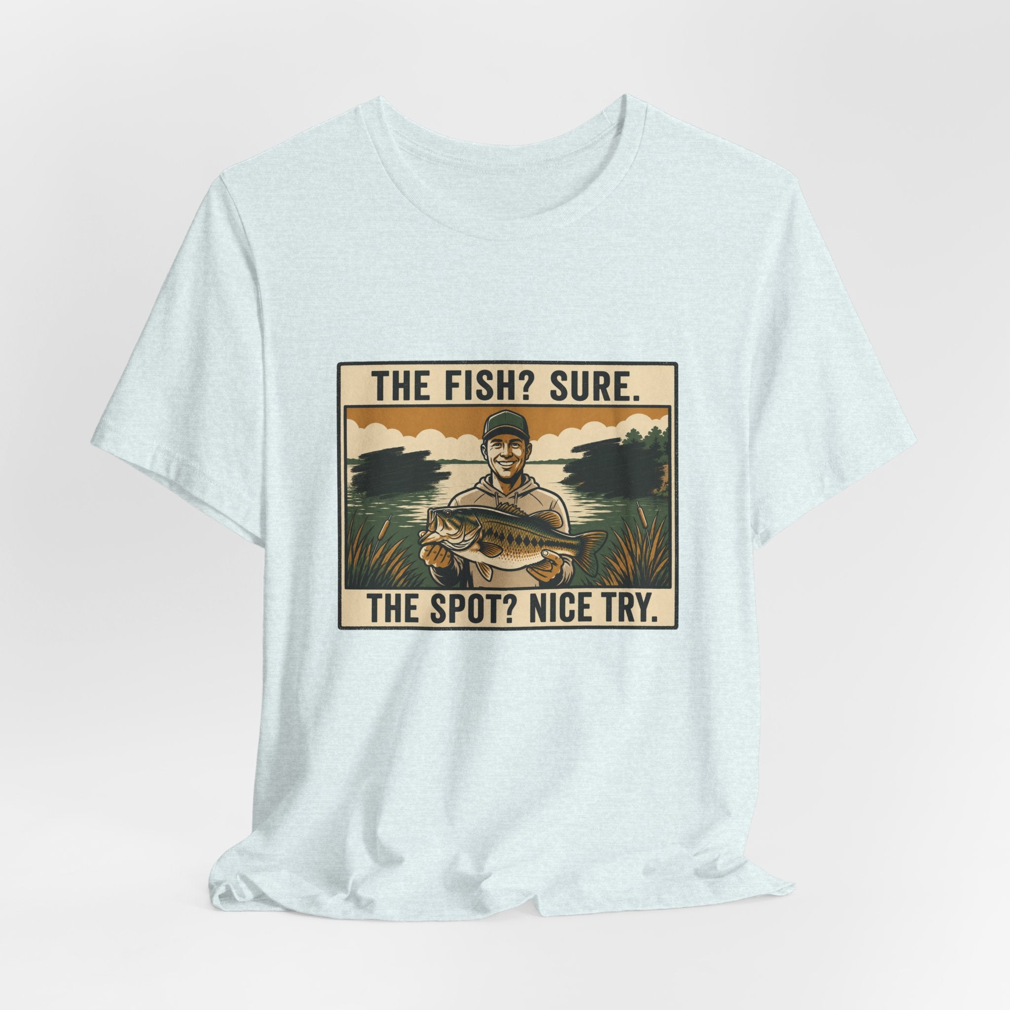 The Spot? Nice Try Fishing T-Shirt