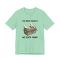 Too Much Tackle Fishing T-Shirt