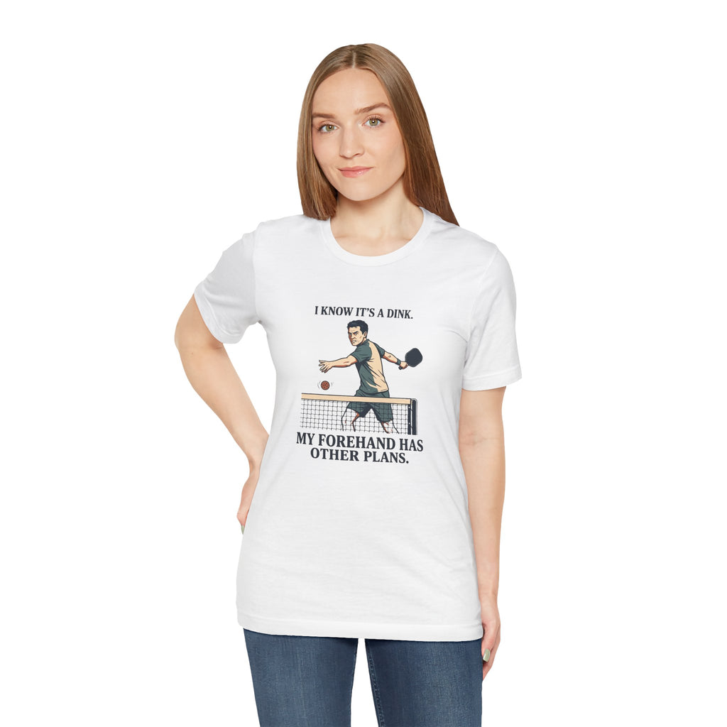 My Forehand Has Other Plans – Pickleball T-Shirt