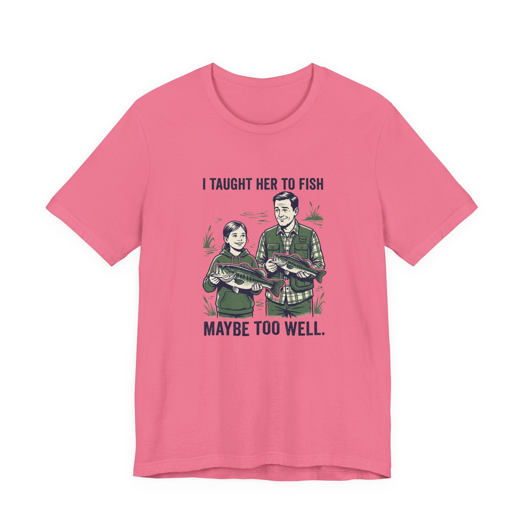 I Taught Her to Fish Fishing T-Shirt